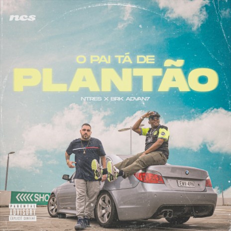 O Pai ta de Plantão ft. Brk Advan7 | Boomplay Music