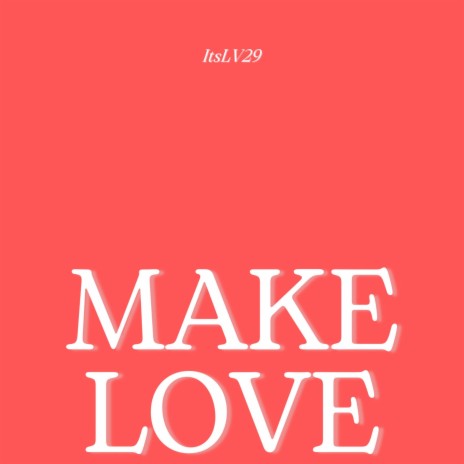 Make Love | Boomplay Music