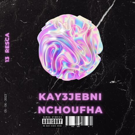 Kay3jebni Nchoufha | Boomplay Music