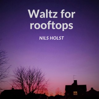 Waltz for rooftops