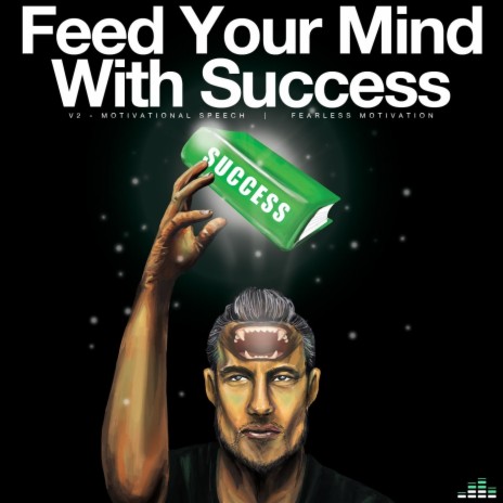 Feed Your Mind with Success (V2 Motivational Speech) | Boomplay Music