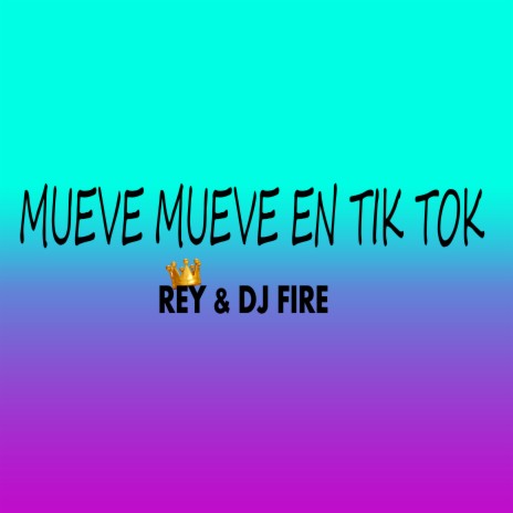 Mueve Mueve en Tik Tok ft. DJ FIRE | Boomplay Music