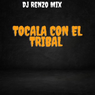 Tocala con el tribal