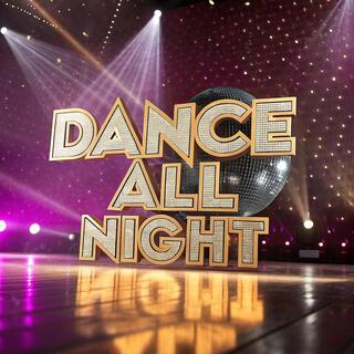 Dance All Night lyrics | Boomplay Music