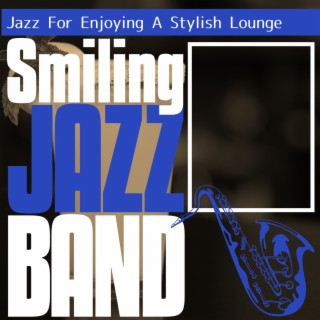 Jazz for Enjoying a Stylish Lounge