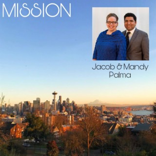 MISSION I: GLOBAL: JACOB AND MANDY PALMA