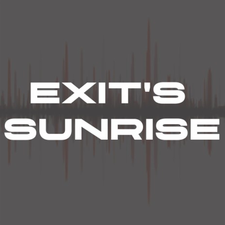 Exit's Sunrise | Boomplay Music