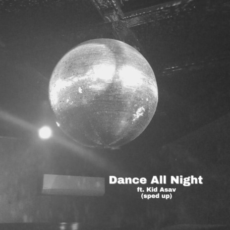 Dance All Night (sped up) ft. Kid Asav | Boomplay Music
