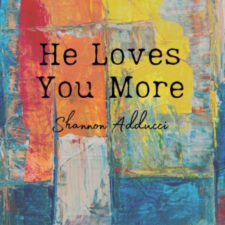 He Loves You More lyrics | Boomplay Music