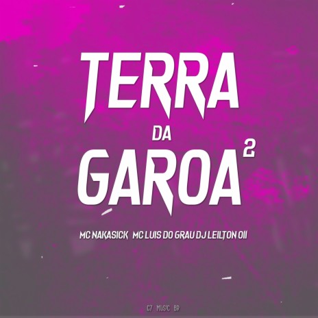 TERRA DA GAROA 2 ft. MC NAKASICK & MC LUIS DO GRAU