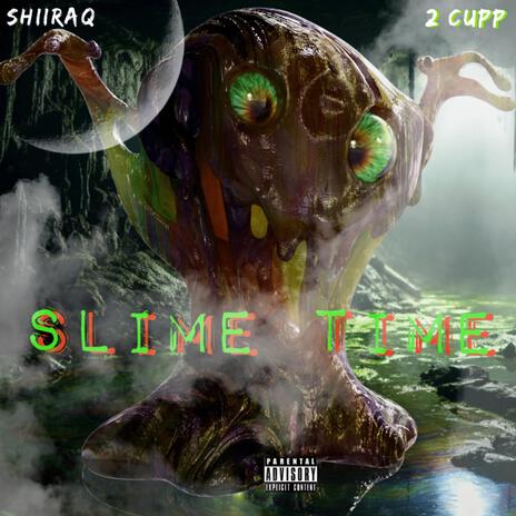 Slime time ft. 2 cupp | Boomplay Music