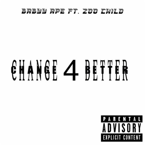 Change 4 Better ft. Zoo Child
