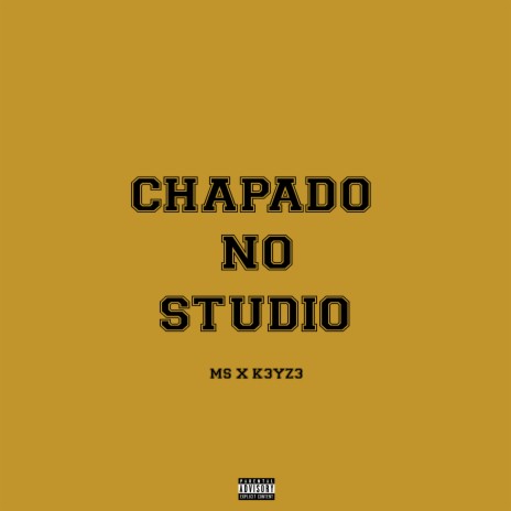 Chapado no Studio ft. K3YZ3 | Boomplay Music