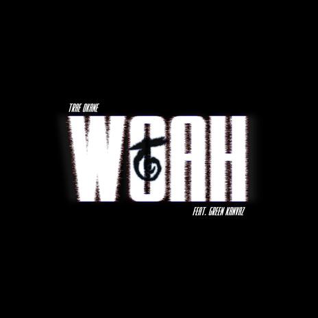 Woah ft. Green Kanvaz | Boomplay Music