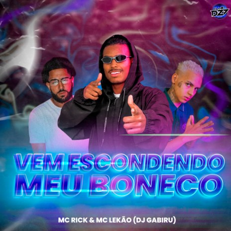 VEM ESCONDENDO MEU BONECO ft. CLUB DA DZ7, Dj Gabiru & MC LEKÃO | Boomplay Music