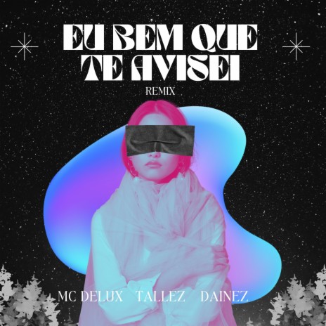 Eu Bem Que Te Avisei (Remix) ft. Tallez & Dainez | Boomplay Music