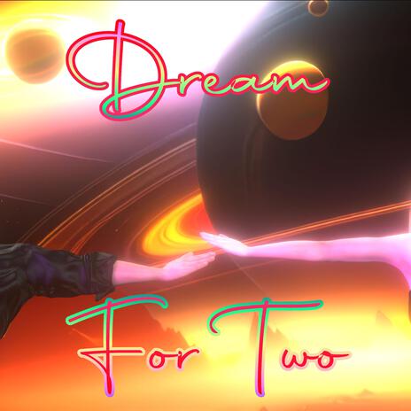 Dream For Two | Boomplay Music