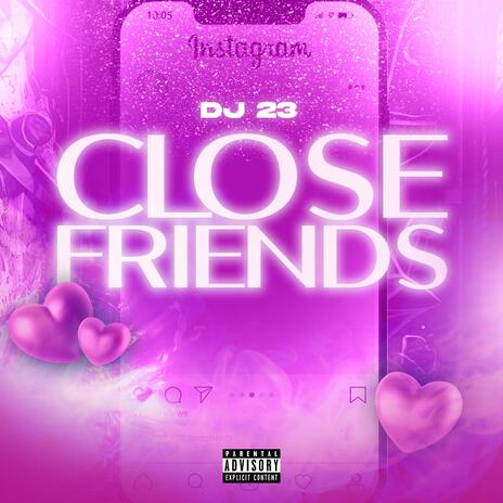 Close Friends | Boomplay Music