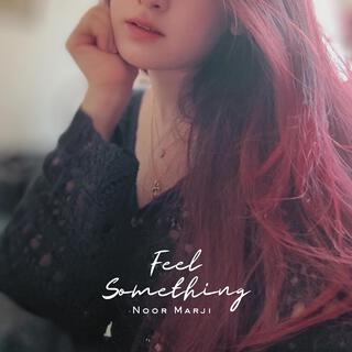 Feel Something lyrics | Boomplay Music