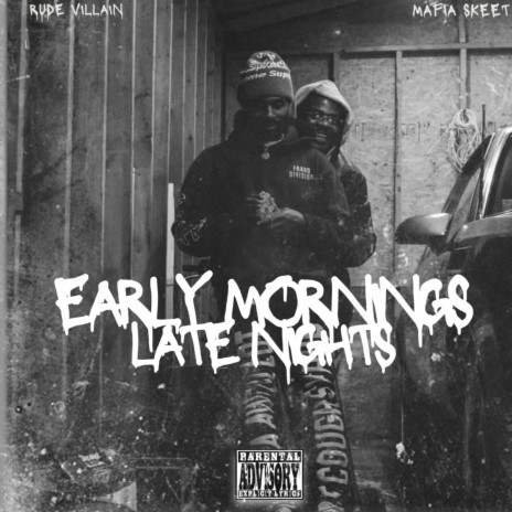 Early Mornings Late Nights ft. Rude Villain | Boomplay Music