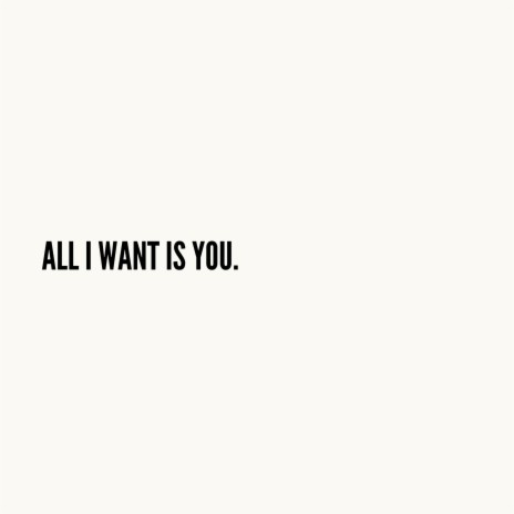 All I Want Is You | Boomplay Music