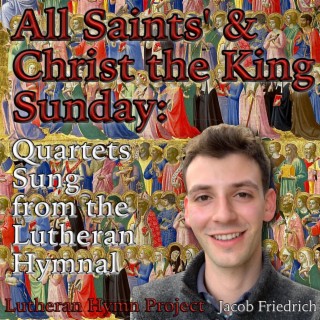 All Saints' and Christ the King Sunday: Quartets Sung from the Lutheran Hymnal