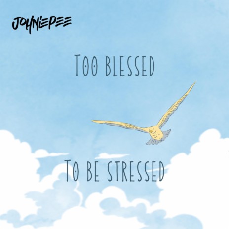 Too blessed to be stressed | Boomplay Music