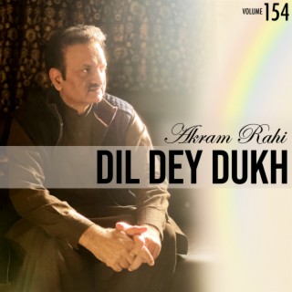 Dil Dey Dukh, Vol. 154