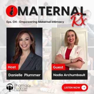 Empowering Maternal Intimacy with Dr. Nadia Archambault | MaternalRx
