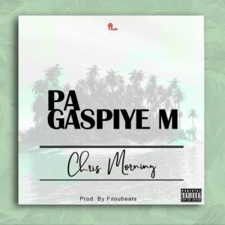 Pa Gaspiye'm lyrics | Boomplay Music