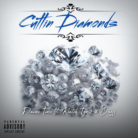 Cuttin' Diamonds ft. Klutch Tym3 & Daine Time | Boomplay Music