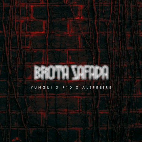 Vem pra Cá (Brota Safada) ft. Alefreire, R10 & Yungui Shawty | Boomplay Music