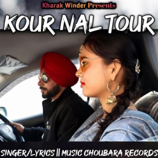 New punjabi song 2023, kour nal tour, Nal sardar