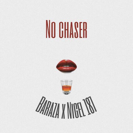 No chaser ft. Nigel 187