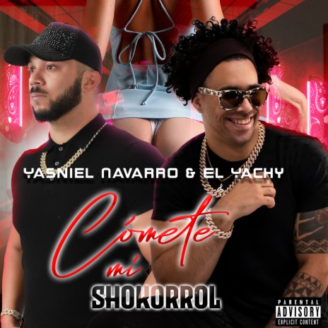 Cómete Mi Shokorrol ft. El Yachy | Boomplay Music