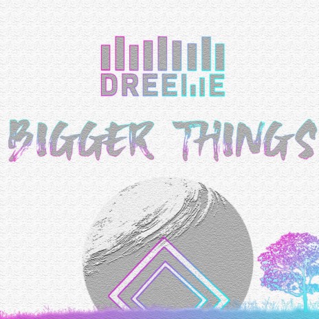 Bigger Things, Pt. 1 | Boomplay Music