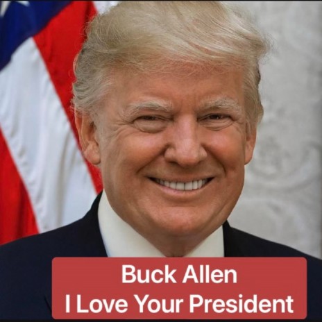 I Love Your President | Boomplay Music