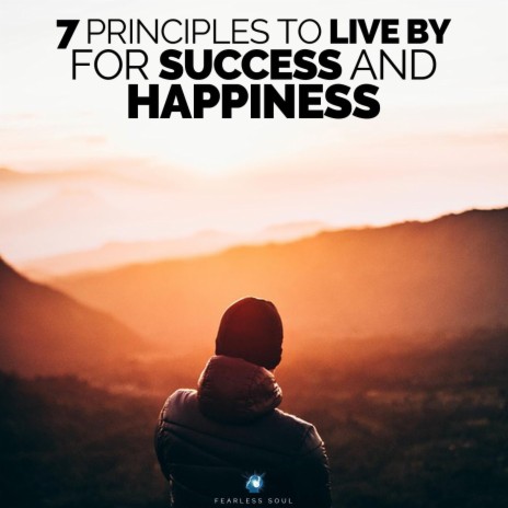 7 Principles to Live by for Success and Happiness | Boomplay Music