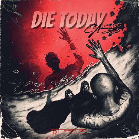 Die Today | Boomplay Music