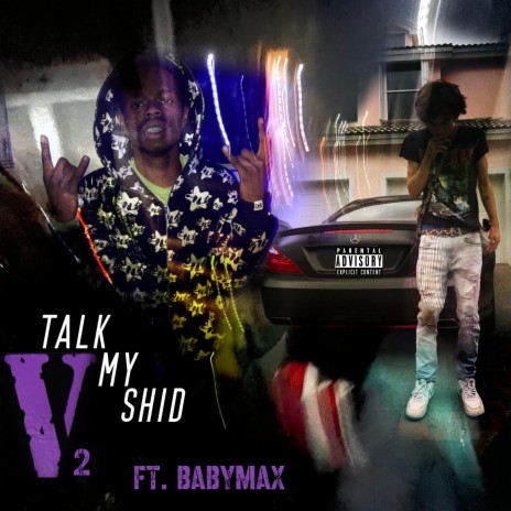 Talk My Shid v2 ft. babymax | Boomplay Music