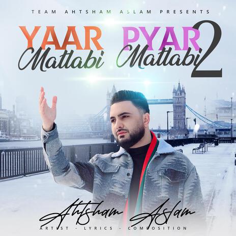 Yaar Matlabi Pyar Matlabi 2 | Boomplay Music