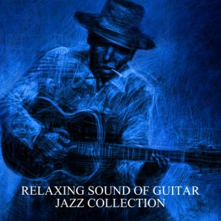 Relaxing Sound of Guitar Jazz Collection: Instrumental Background Music
