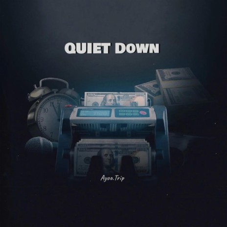QUIET DOWN | Boomplay Music