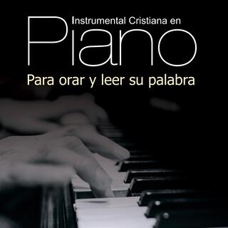 Instrumental Cristiana en Piano Para orar y leer su palabra