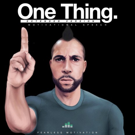 One Thing Motivational Speech (Extended Version) | Boomplay Music