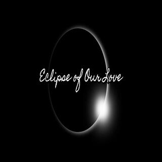 Eclipse of Our Love