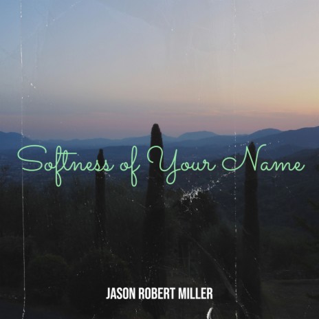 Softness of Your Name | Boomplay Music