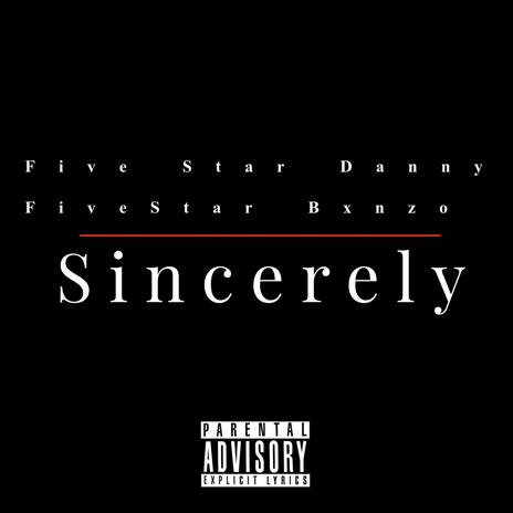 Sincerely ft. FiveStarBxnzo