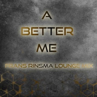 A Better Me (Frans Rinsma Lounge Mix)