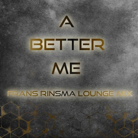 A Better Me (Frans Rinsma Lounge Mix) | Boomplay Music